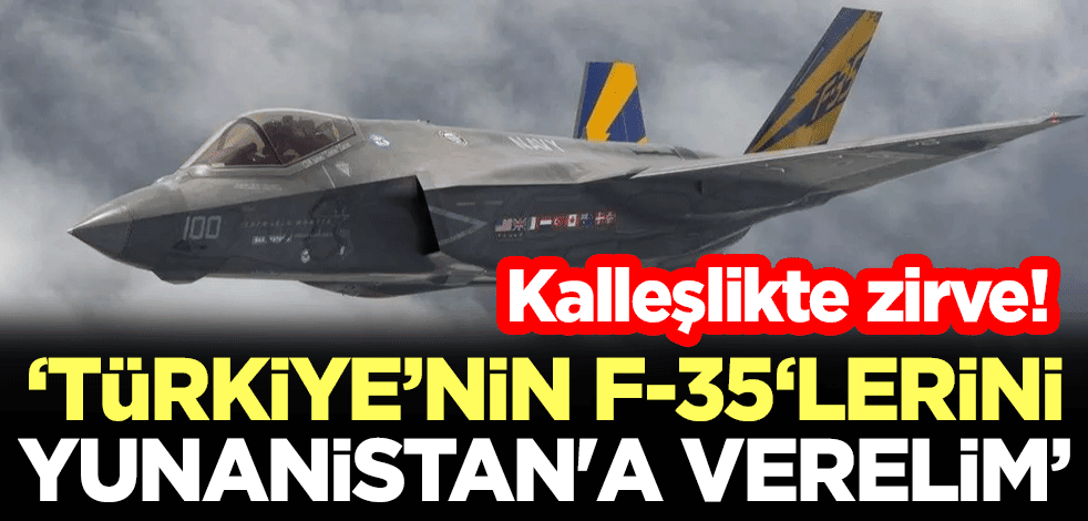 Kalleşlikte zirve! 'Türkiye'nin F-35'lerini Yunanistan'a verelim'