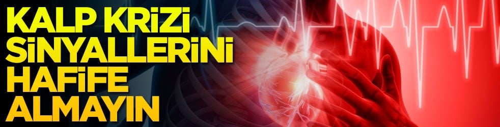 Kalp krizi sinyallerini hafife almayın
