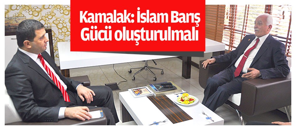 Kamalak: İslam Barış Gücü oluşturulmalı