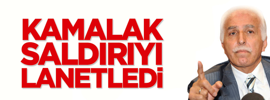 Kamalak Suruç saldırısını lanetledi