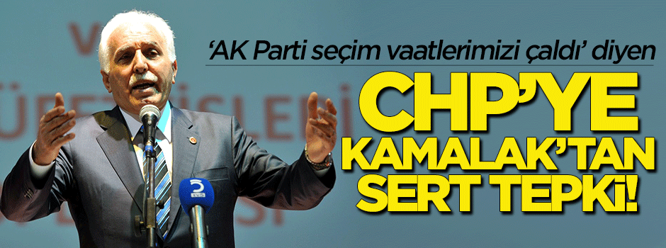 Kamalak'tan CHP'ye sert tepki!