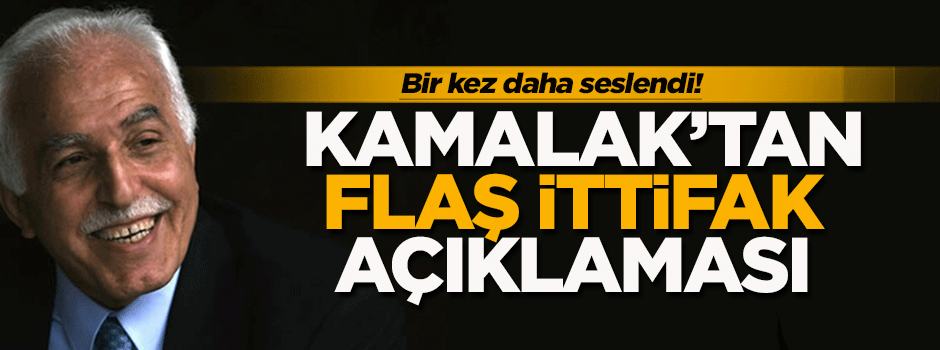 Kamalak'tan flaş ittifak açıklaması