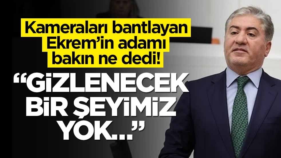 Kameraları bantlayan Ekrem’in adamı bakın ne dedi! “Gizlenecek bir şeyimiz yok…”