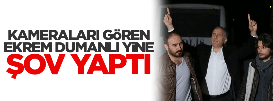 Kameraları gören Ekrem Dumanlı yine şov yaptı