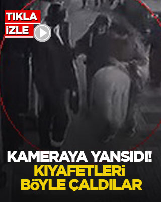 Kameraya yansıdı! Kıyafetleri böyle çaldılar