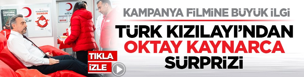 Kampanya filmine büyük ilgi: Türk Kızılayı’ndan Oktay Kaynarca sürprizi
