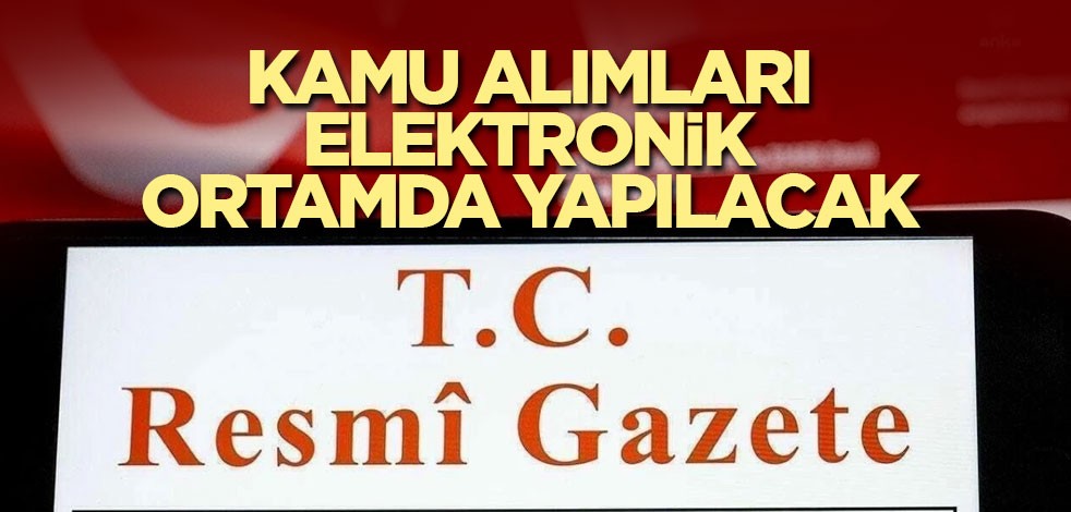 Kamu Alımları Elektronik Ortamda Yapılacak