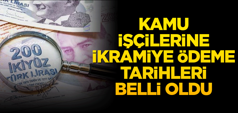 Kamu işçilerine ikramiye ödeme tarihleri belli oldu