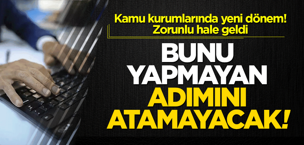 Kamu kurumlarında yeni dönem! Bunları yapmayan kapıdan içeriye giremeyecek
