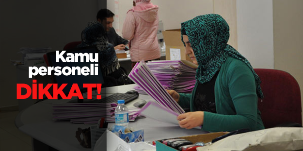 Kamu personeli bu habere dikkat!