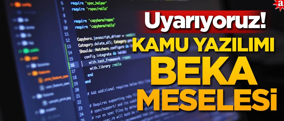 Kamu yazılımı beka meselesi