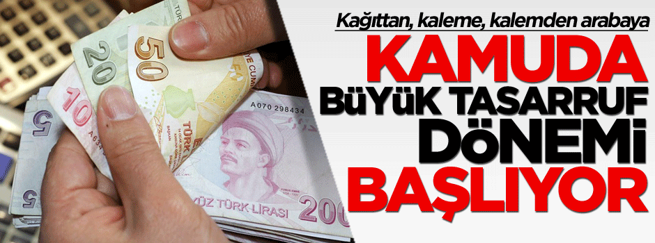 Kamuda büyük tasarruf dönemi başlıyor