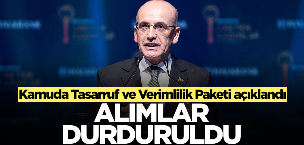 Kamuda tasarruf paketi açıklandı! Mehmet Şimşek Türkiye'ye duyurdu: Alımlar durduruldu
