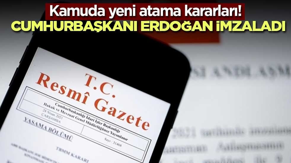 Kamuda yeni atama kararları! Cumhurbaşkanı Erdoğan imzaladı
