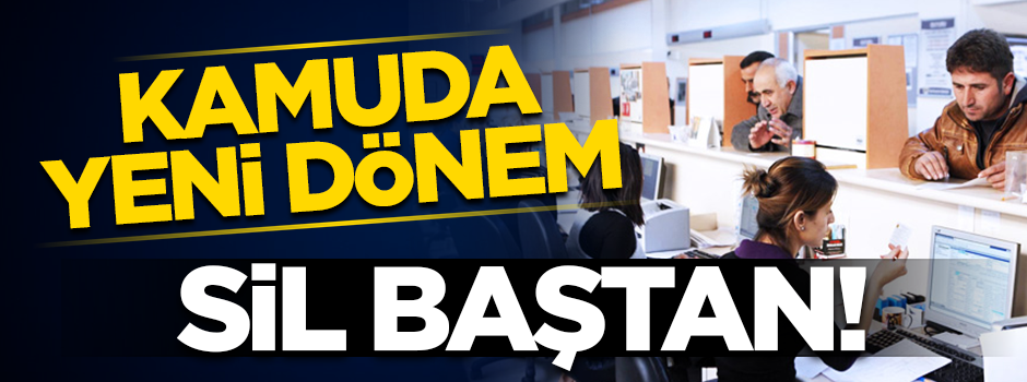 Kamuda yeni dönem başlıyor! Vatandaş memnuniyeti ön planda olacak