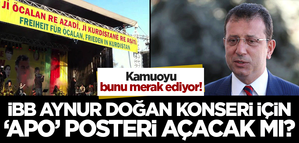 Kamuoyu bunu merak ediyor: İBB Aynur Doğan konserinde 'APO' posteri asacak mı?