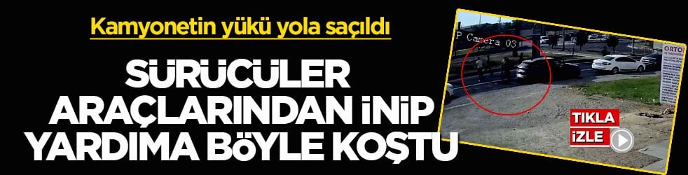 Kamyonetin yükü yola saçıldı! Sürücüler araçlarından inip yardıma böyle koştu