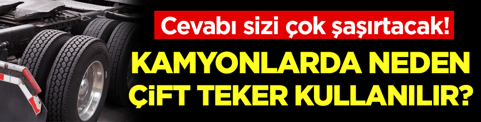 Kamyonlarda neden çift teker kullanılır? Cevabı duyunca şaşıracaksınız!