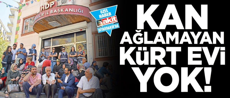 Kan ağlamayan Kürt evi yok!