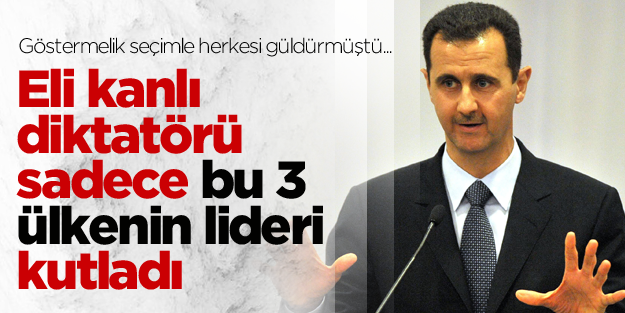 Kan dökücü Esed'i sadece 3 lider tebrik etti