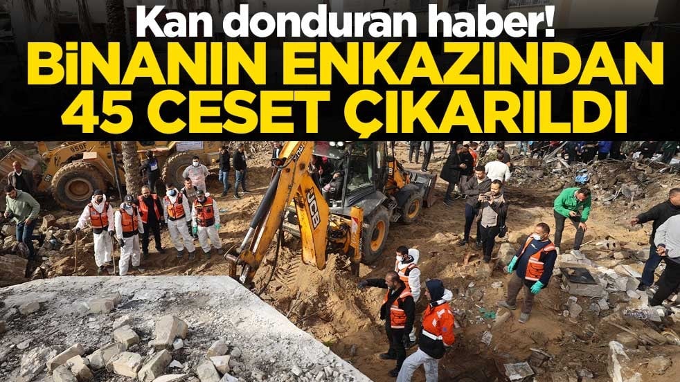 Kan donduran haber! Binanın enkazından 45 ceset çıkarıldı