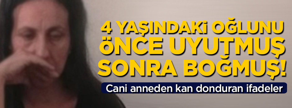 Kan donduran ifade! Önce uyutmuş, sonra boğmuş