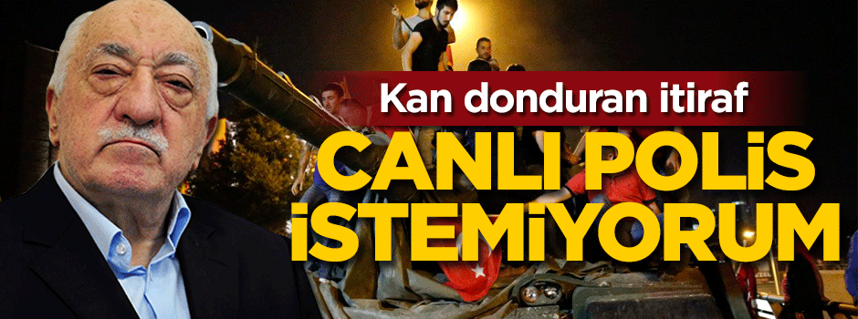 Kan donduran itiraf: Canlı polis istemiyorum