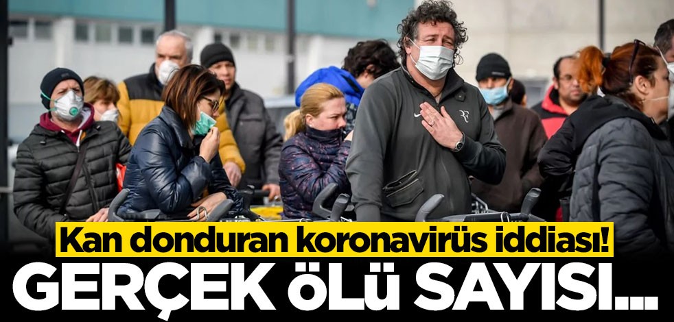 Kan donduran koronavirüs iddiası! Gerçek ölü sayısı 4 kat fazla olabilir