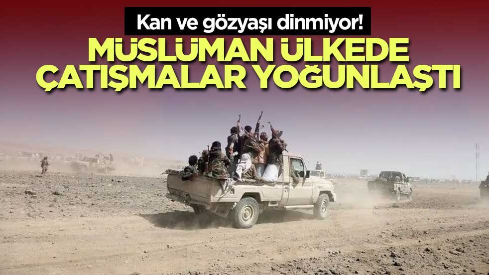 Kan ve gözyaşı dinmiyor! Müslüman ülkede çatışmalar yoğunlaştı