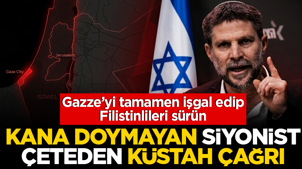 Kana doymayan siyonist çeteden küstah çağrı: Gazze'yi tamamen işgal edip Filistinlileri sürün