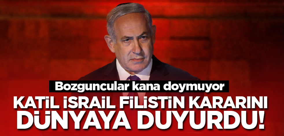 Kana doymuyorlar! İsrail flaş Filistin kararını dünyaya duyurdu
