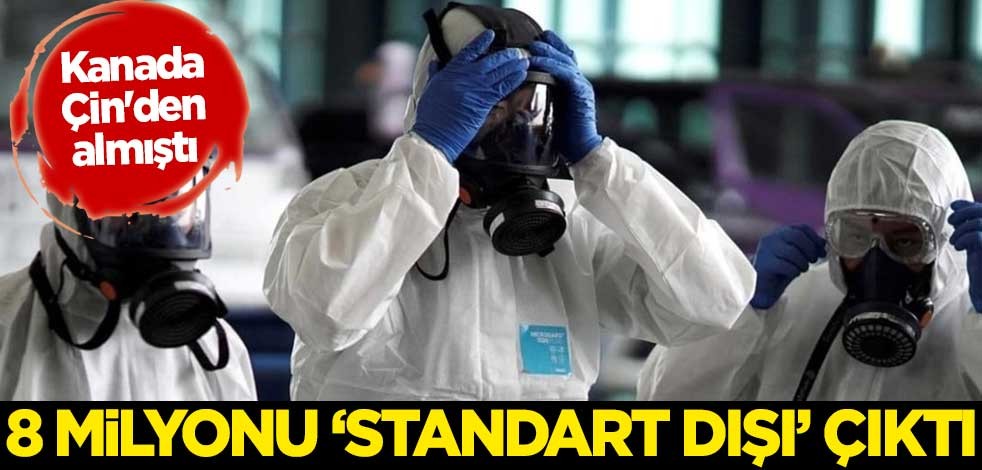Kanada Çin'den almıştı! 8 milyonu 'standart dışı' çıktı