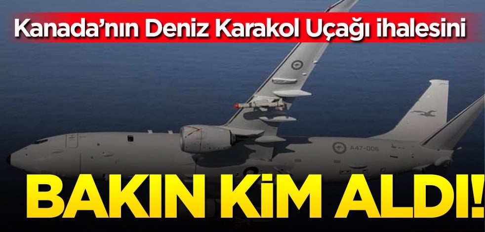 Kanada deniz karakol uçak ihalesini ABD'li şirket Boeing’e kaptırdı! Gündem oldu: Uçaklar peş peşe havalanacak