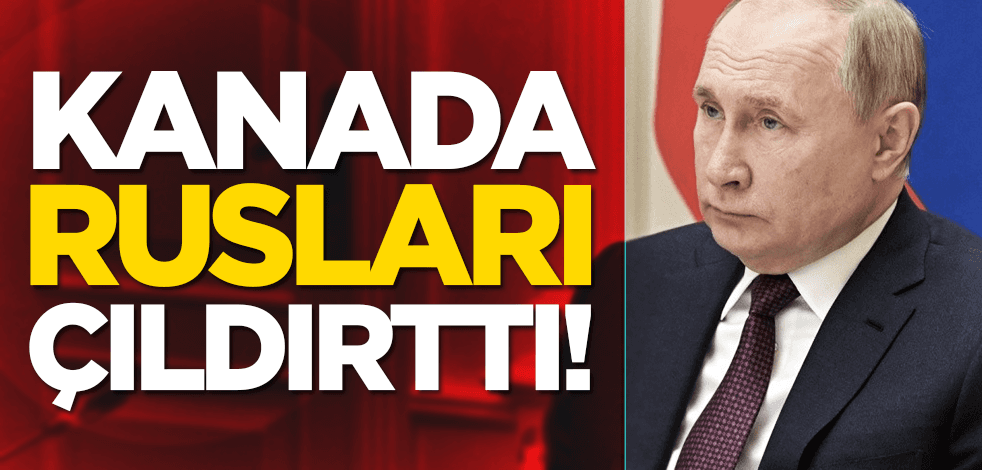 Kanada Rusları çıldırttı!