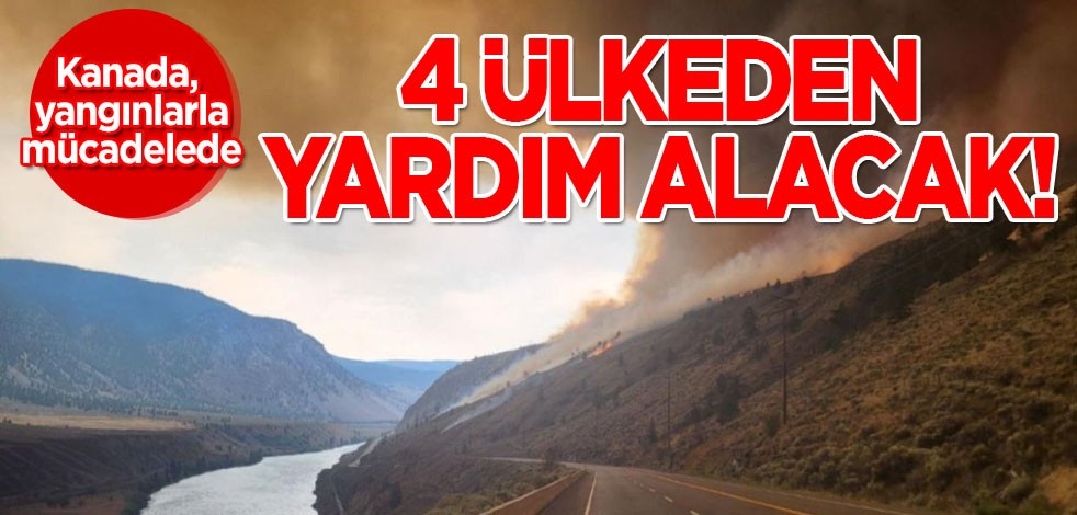 Kanada'nın ünlü turistik bölgesinde yangın çıktı: Kanada, yangınlarla mücadelede 4 ülkeden yardım alacak!