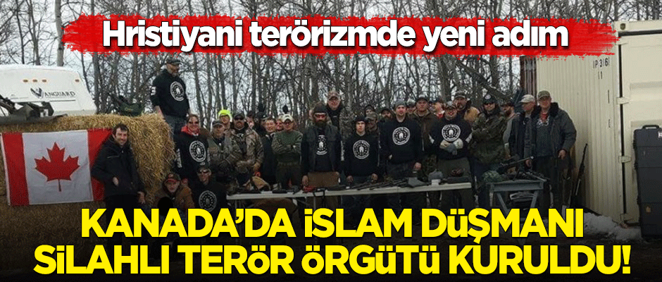 Kanada'da İslam düşmanı silahlı terör örgütü kuruldu!