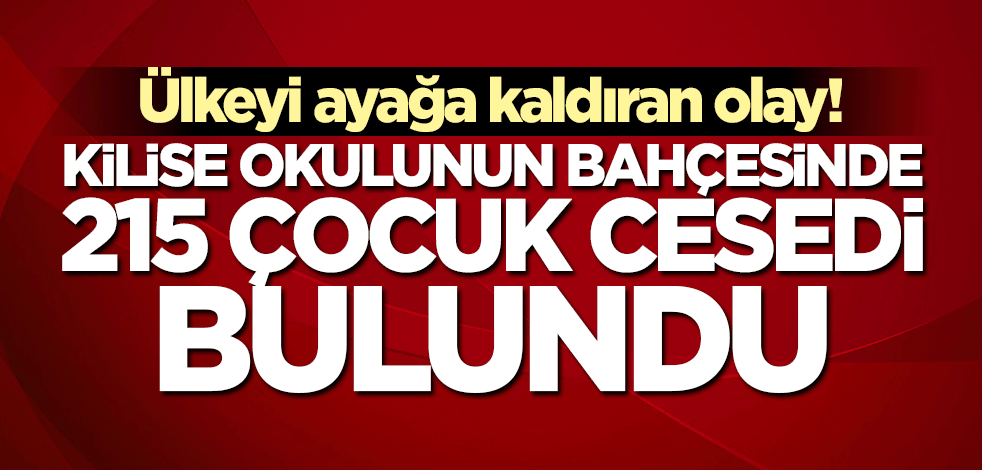 Kanada'da kan donduran olay! Yatılı kilise okulunun bahçesinde 215 çocuk cesedi bulundu