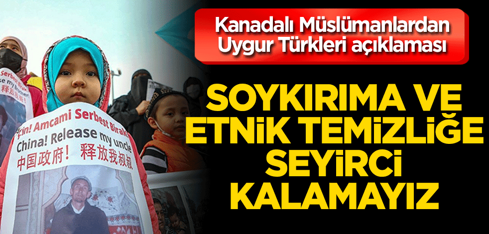 Kanada'daki Müslümanlar, Uygur Türklerine zorla imal ettirilen mallara ithalat yasağı istedi