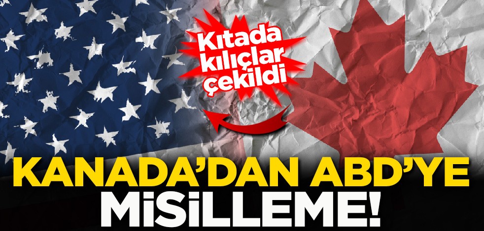 Kanada’dan ABD’ye misilleme!
