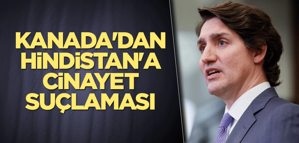 Kanada'dan Hindistan'a cinayet suçlaması