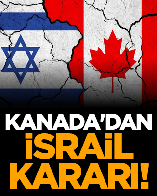 Kanada'dan, İsrail kararı!
