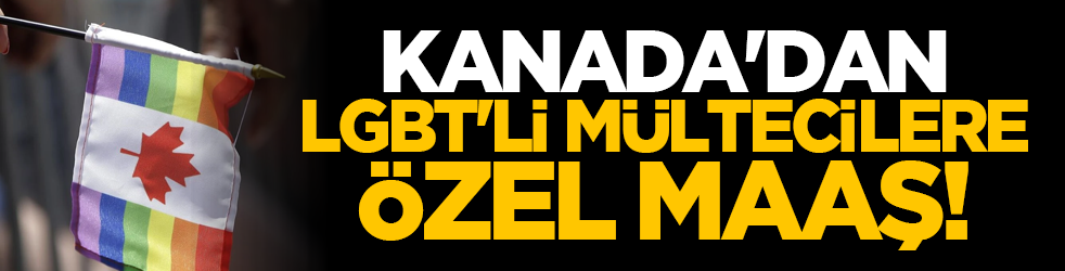 Kanada'dan LGBT'li mültecilere özel maaş!