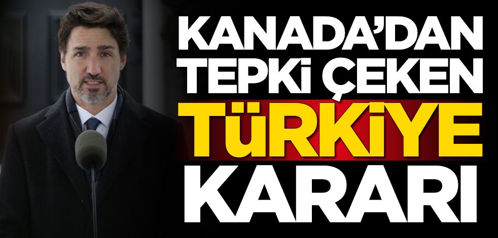 Kanada'dan tepki çeken Türkiye kararı!