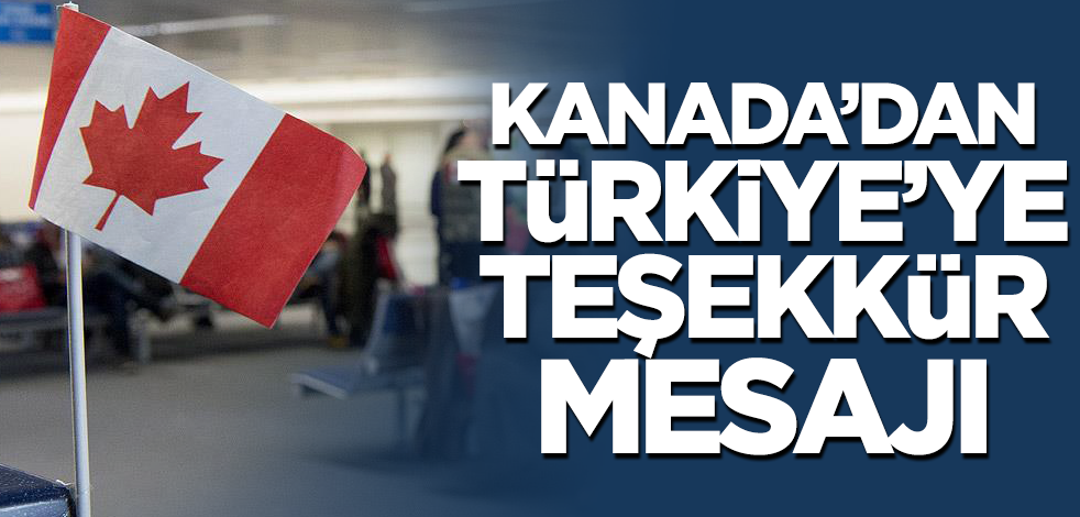 Kanada'dan Türkiye'ye teşekkür mesajı