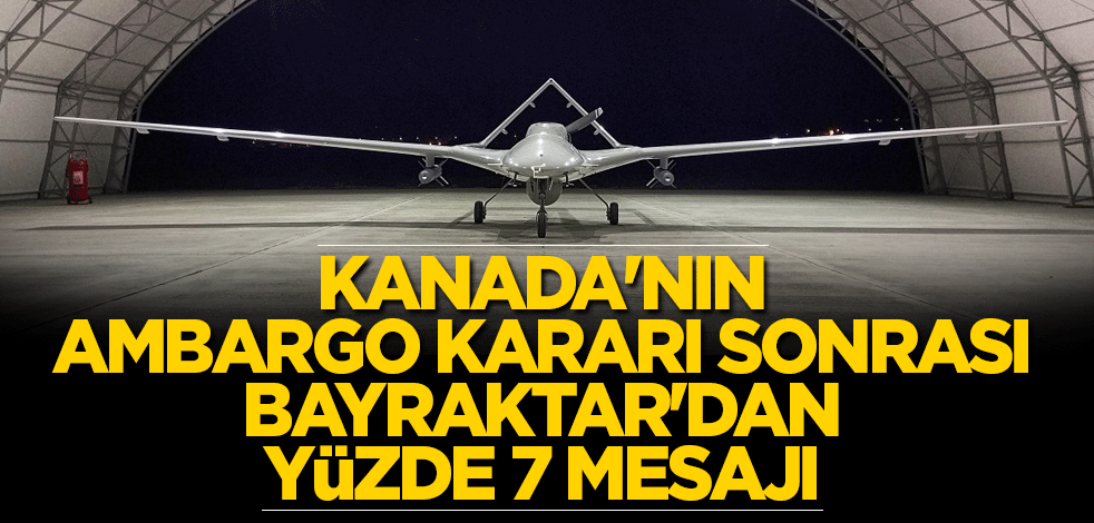 Kanada'nın ambargo kararı sonrası Bayraktar'dan yüzde 7 mesajı