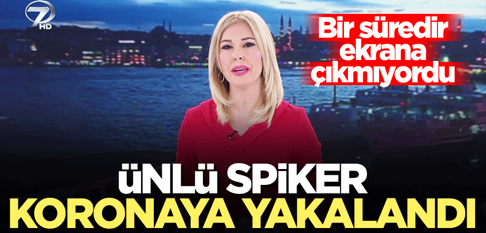 Kanal 7 Ana Haber Spikeri Hülya Seloni koronavirüse yakalandı