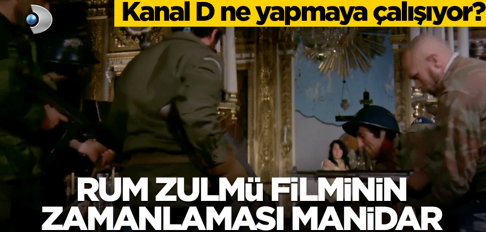 Kanal D ne yapmaya çalışıyor? Rum zulmü filminin zamanlaması manidar