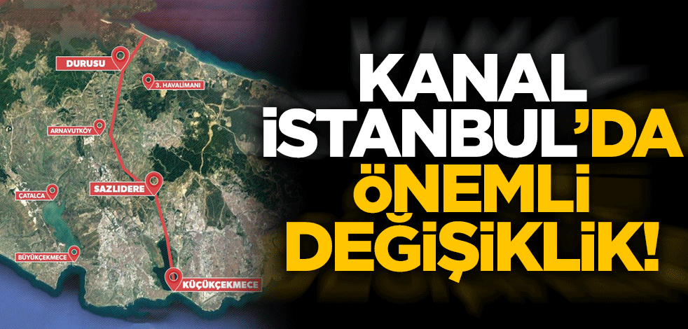 Kanal İstanbul ile ilgili önemli gelişme: Üç suni ada projeden çıkartıldı