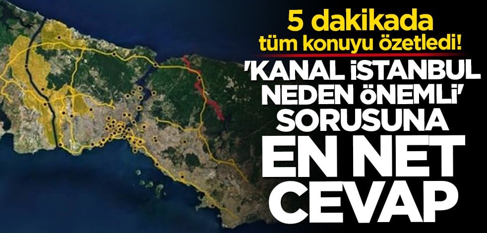 Kanal İstanbul neden önemli? İstanbul'a faydası ne olacak?