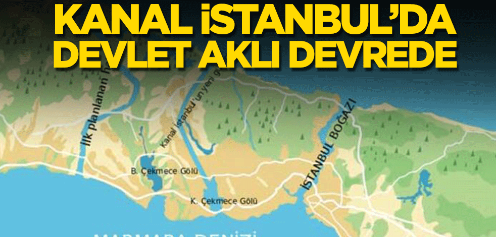 Kanal İstanbul’da devlet aklı devrede